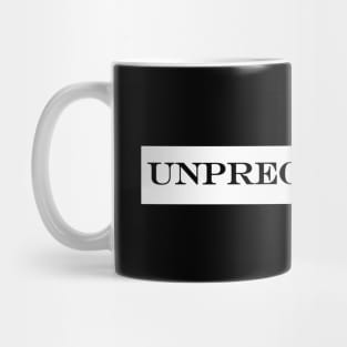 unprecedented Mug